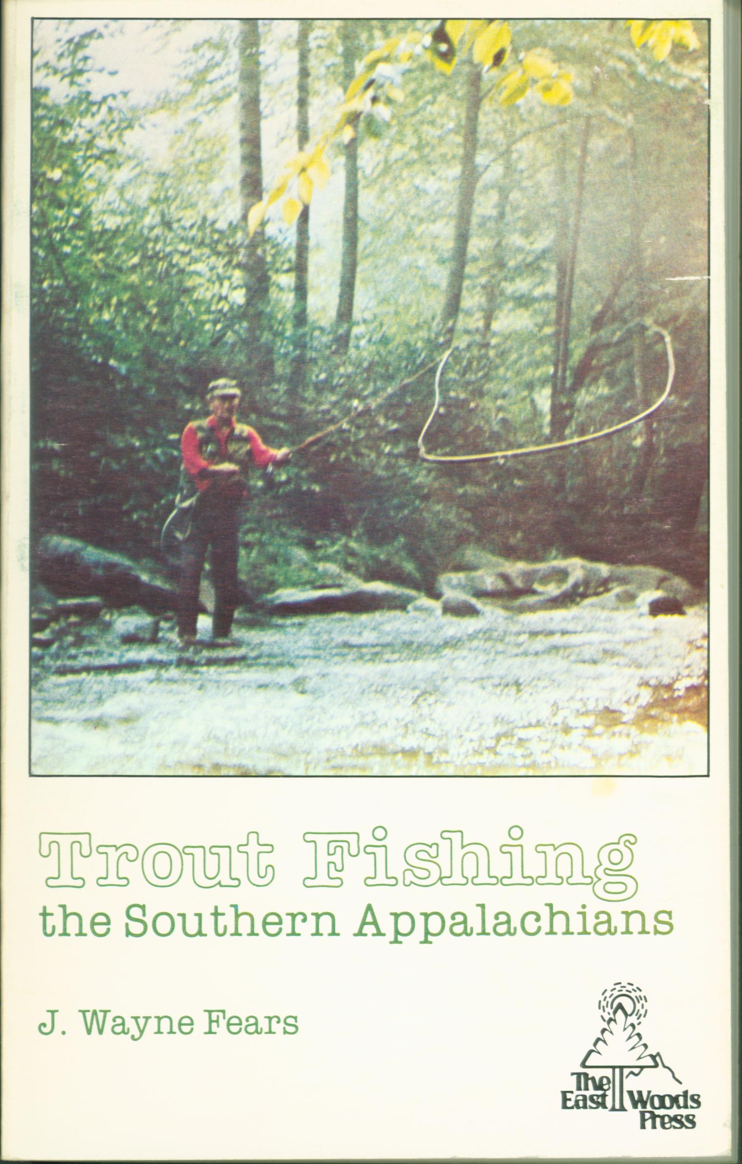 TROUT FISHING THE SOUTHERN APPALACHIANS.