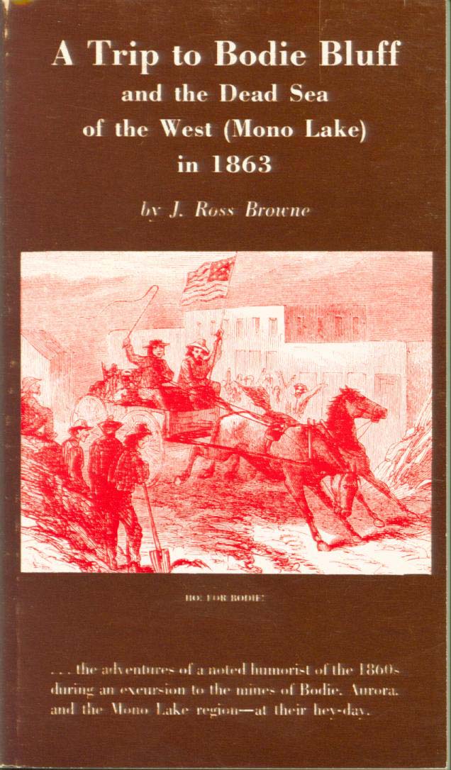 A TRIP TO BODIE BLUFF and the Dead Sea of the West (Mono Lake)--in 1863. 